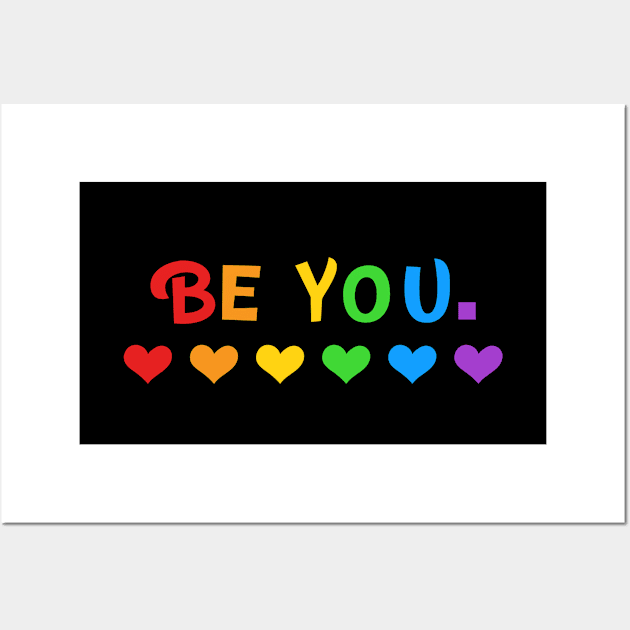 Be You Rainbow Pride Shirt, LGBTQ, Gay Shirt, Lesbian Shirt, Gift for Gay Lesbian, Queer Pride Month Wall Art by InfiniTee Design